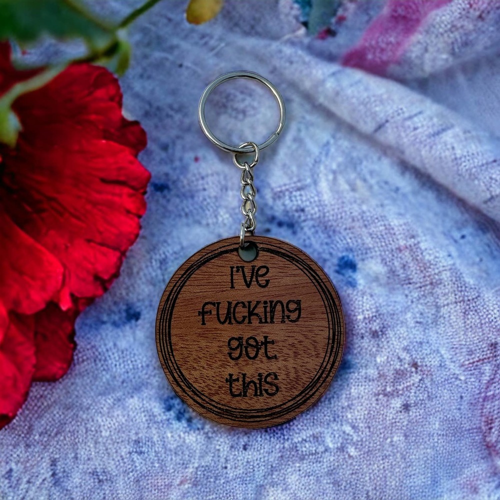 I've F*cking Got This Wood Keychain